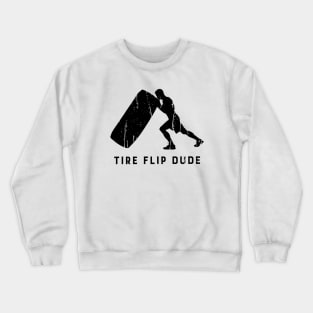 TIRE FLIP DUDE Crewneck Sweatshirt